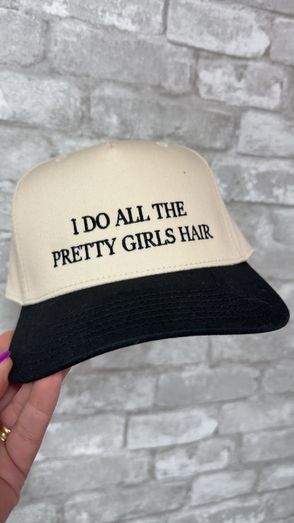 I do all the pretty girls hair